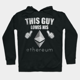 This Guy Loves His Ethereum ETH Coin Valentine Crypto Token Cryptocurrency Blockchain Wallet Birthday Gift For Men Women Kids Hoodie